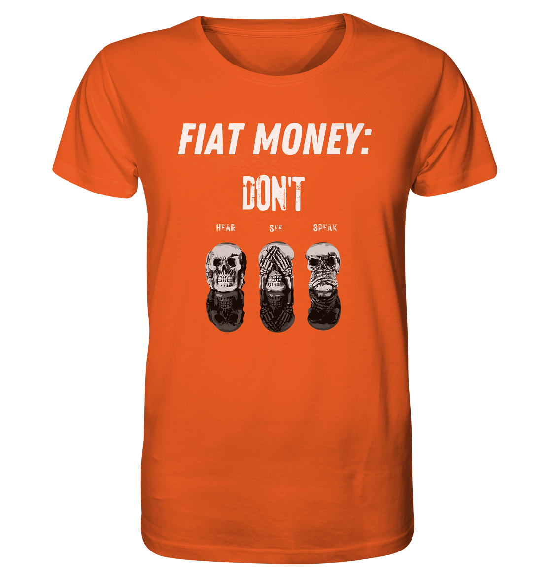 FIAT MONEY: - skulls - DON´T HEAR, SEE, SPEAK - Organic Shirt