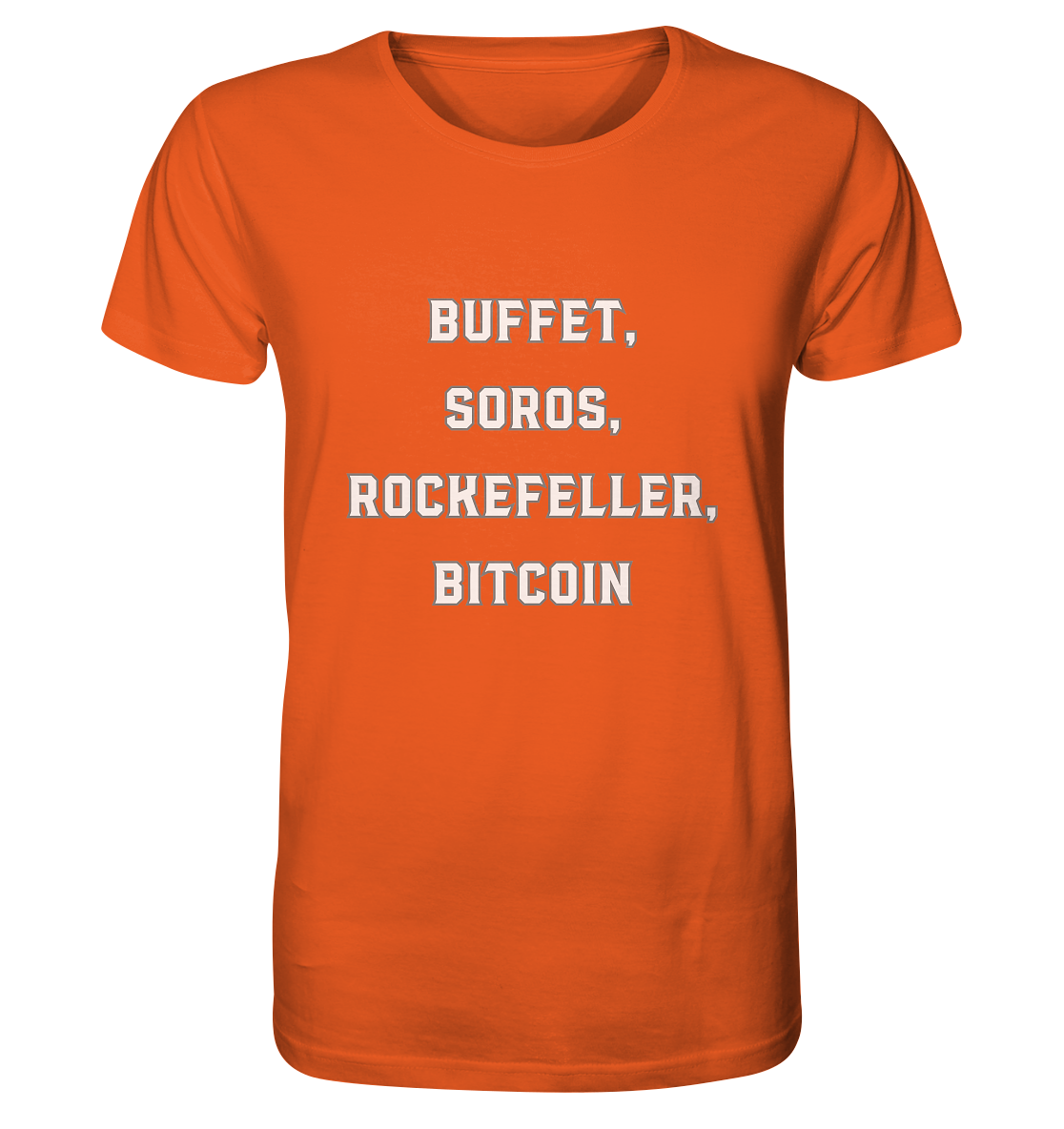 BUFFET,SOROS, ROCKEFELLER, BITCOIN  - Organic Shirt