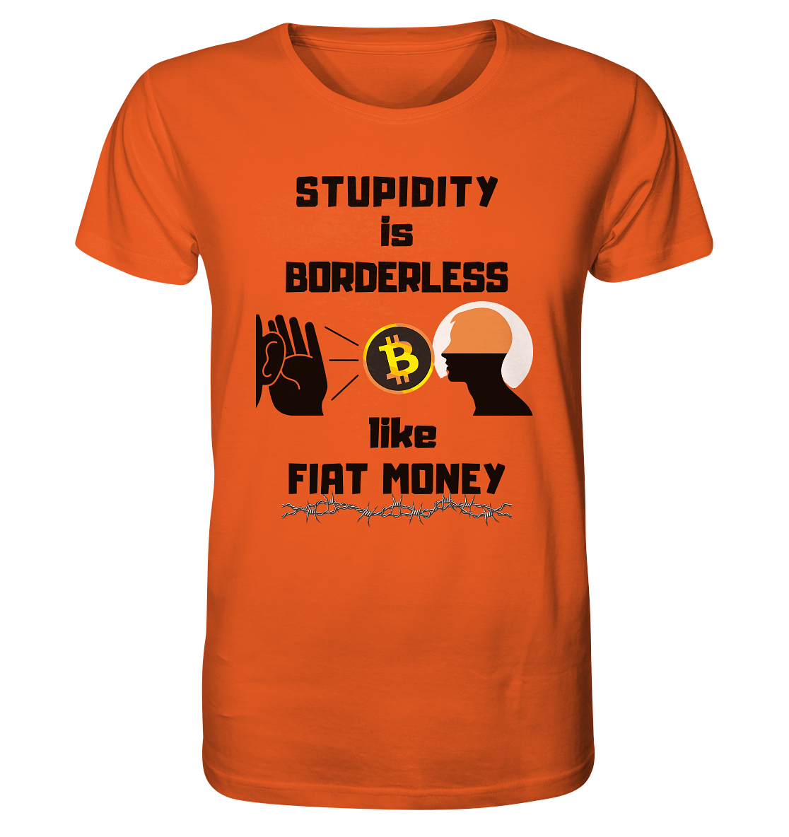 STUPIDITY is BORDERLESS  like FIAT MONEY (Flüstern - BTC - Lauschen Grafik)  - Organic Shirt