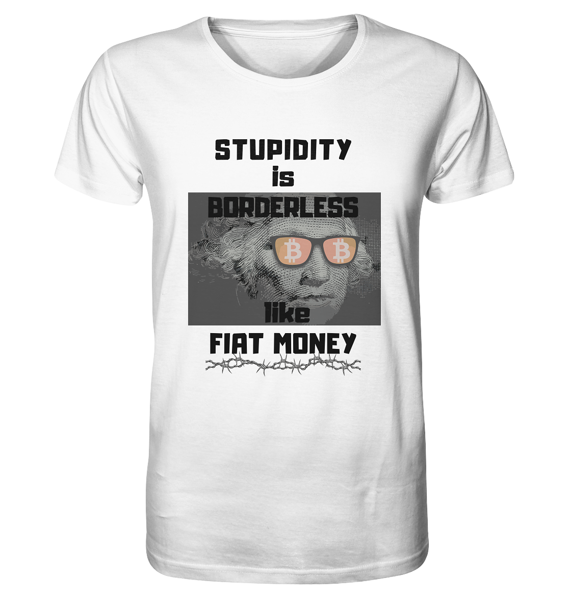 STUPIDITY is BORDERLESS like FIAT MONEY (G.Washington & BTC Brille) - Organic Shirt