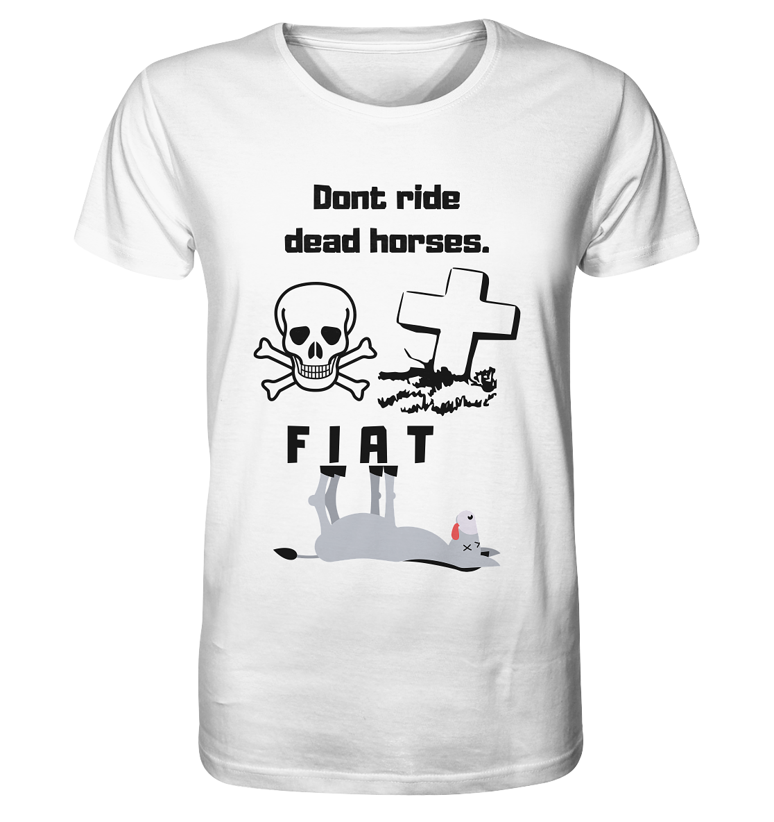 DON`T RIDE DEAD HORSES - FIAT (Grabstein, Totenkopf, Esel)  - Organic Shirt