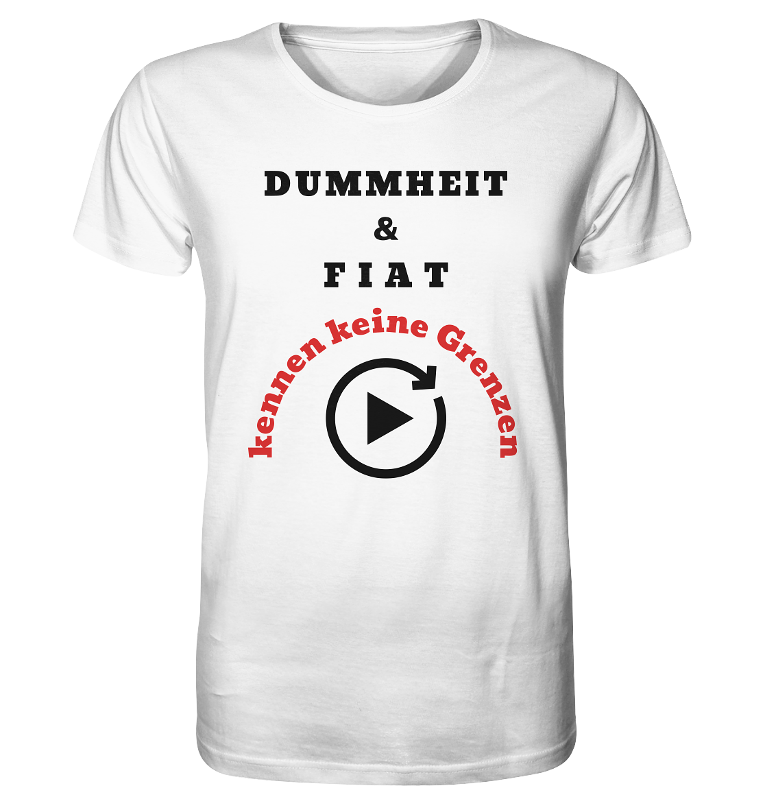 DUMMHEIT & FIAT kennen keine Grenzen (ROT) # PLAYBUTTON UNENDLICH   - Organic Shirt