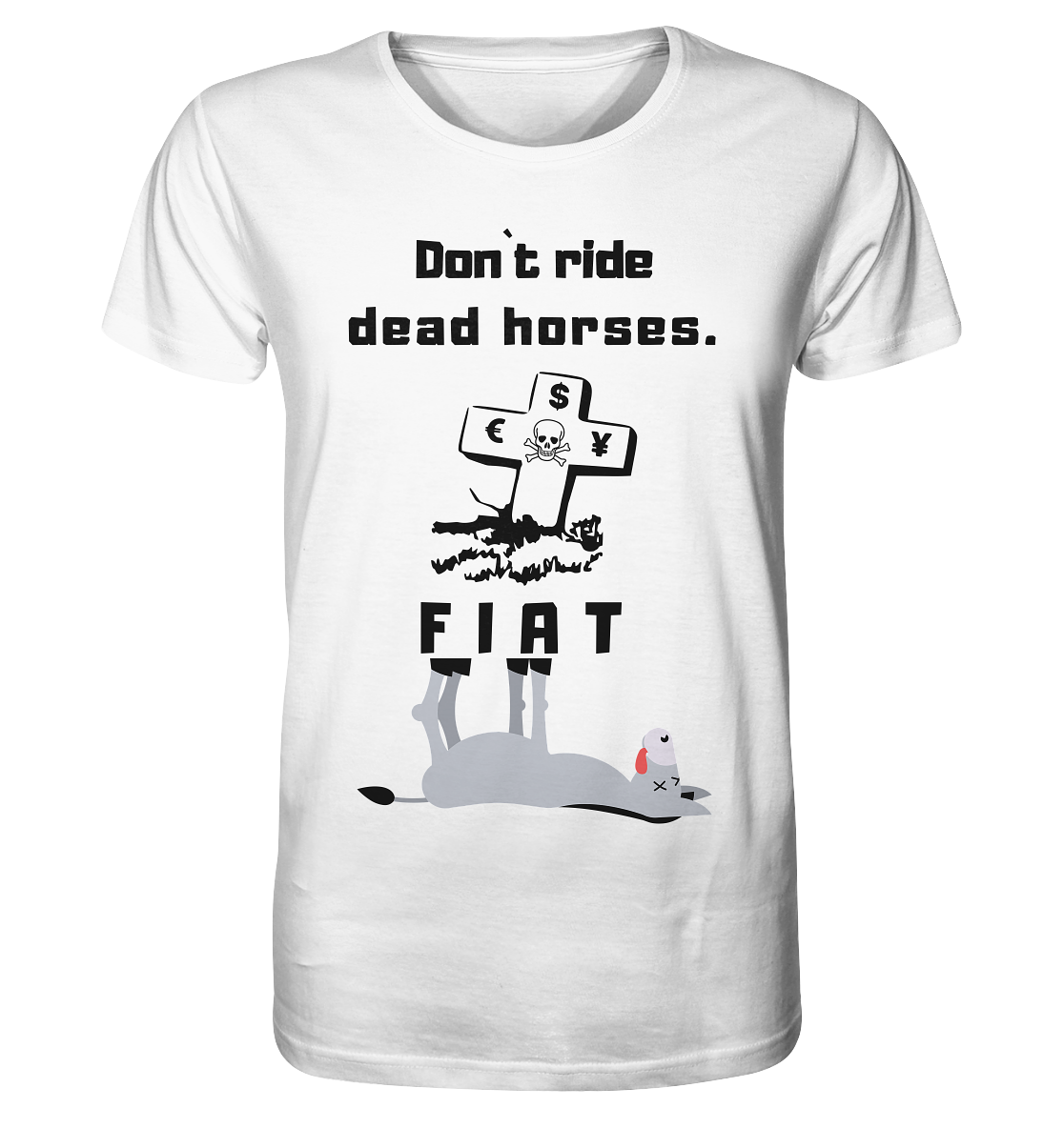 DON`T RIDE DEAD HORSES. (Grabstein, Esel, FIAT) - Organic Shirt