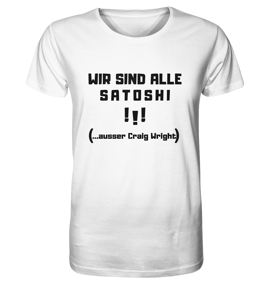 WIR SIND ALLE SATOSHI... ausser CRAIG WRIGHT (Version "!!!" ohne Lachen) - Organic Shirt