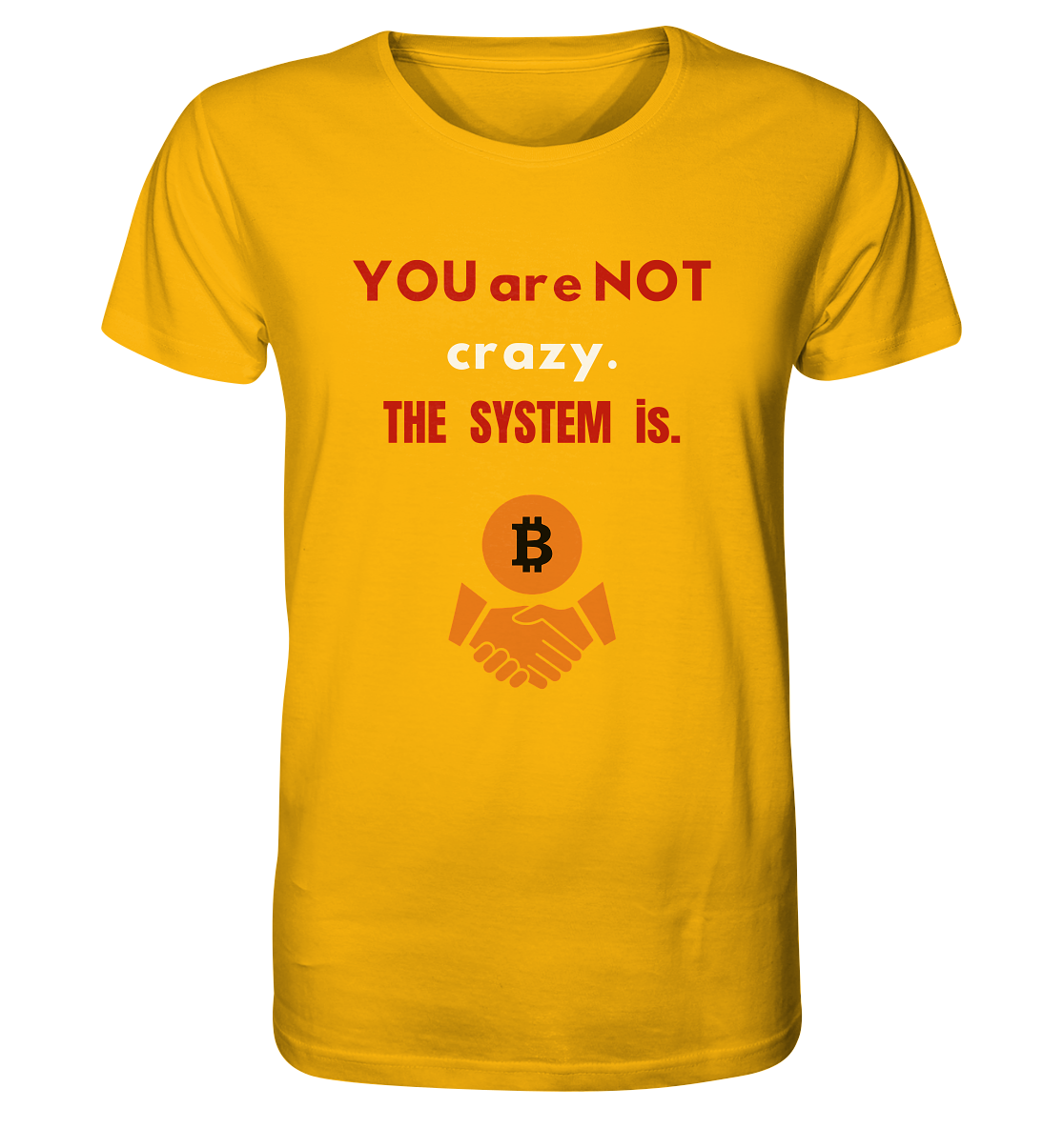 YOU are NOT crazy. THE SYSTEM is. (Variante BTC black) - Organic Shirt