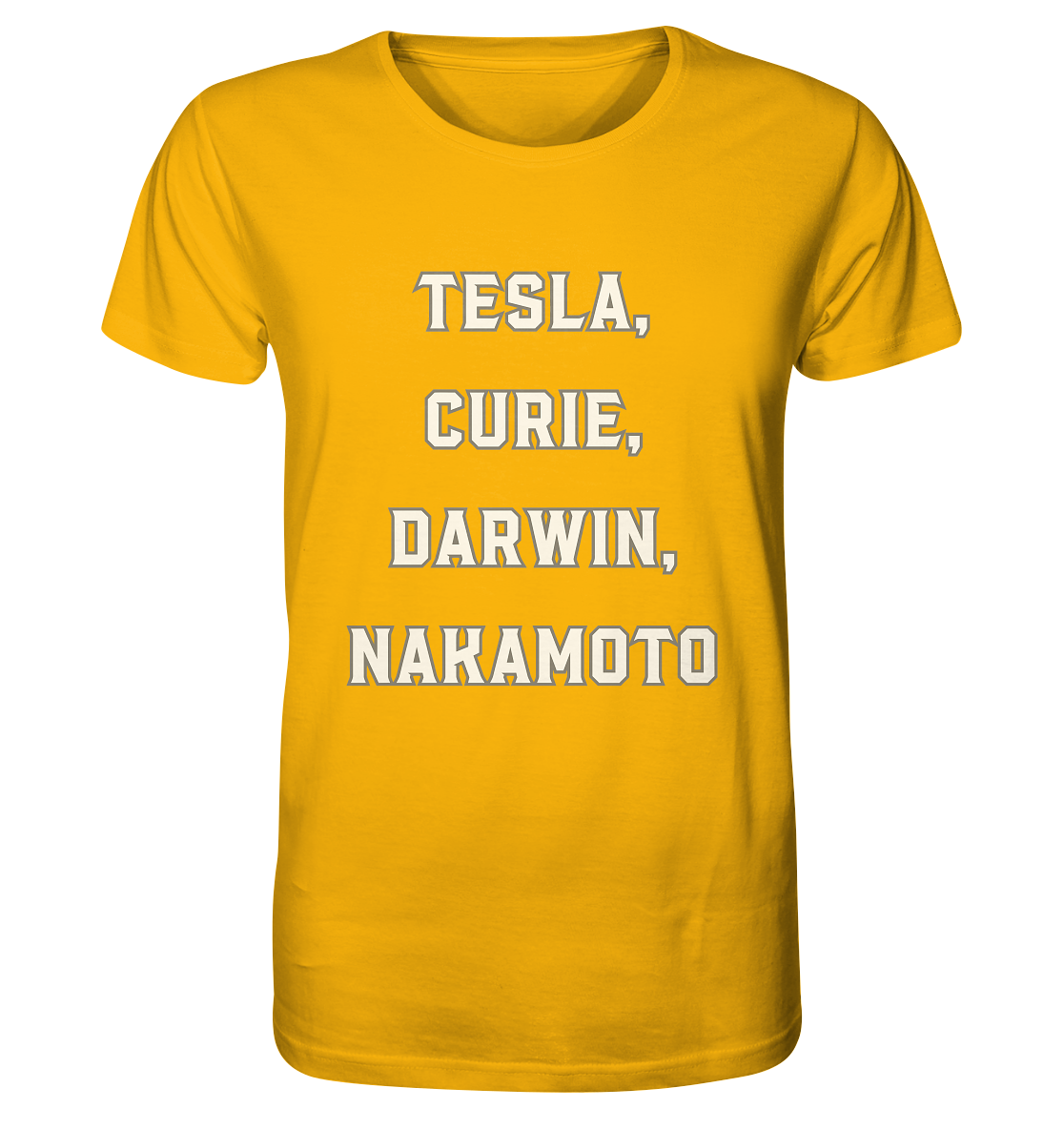 TESLA, CURIE, DARWIN, NAKAMOTO  - Organic Shirt