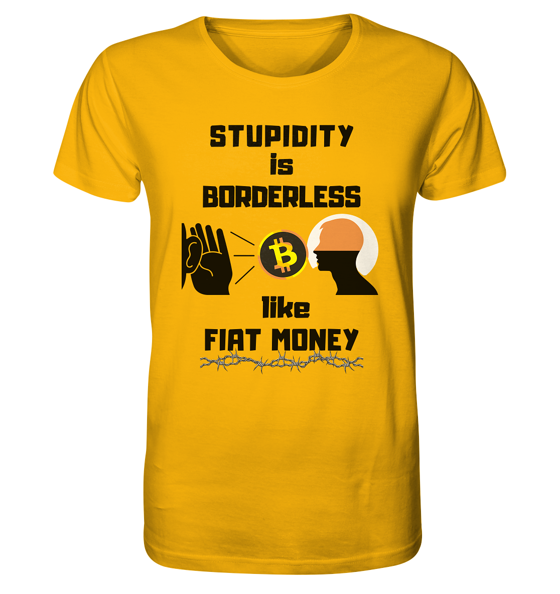 STUPIDITY is BORDERLESS  like FIAT MONEY (Flüstern - BTC - Lauschen Grafik)  - Organic Shirt
