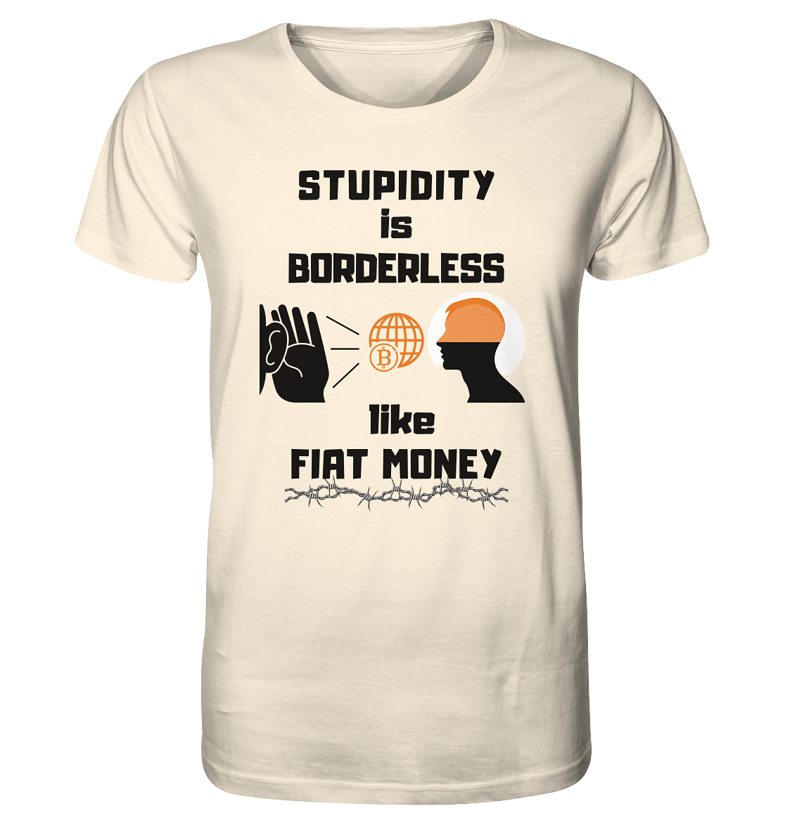 STUPIDITY is BORDERLESS like FIAT MONEY (Version 3)  - Organic Shirt