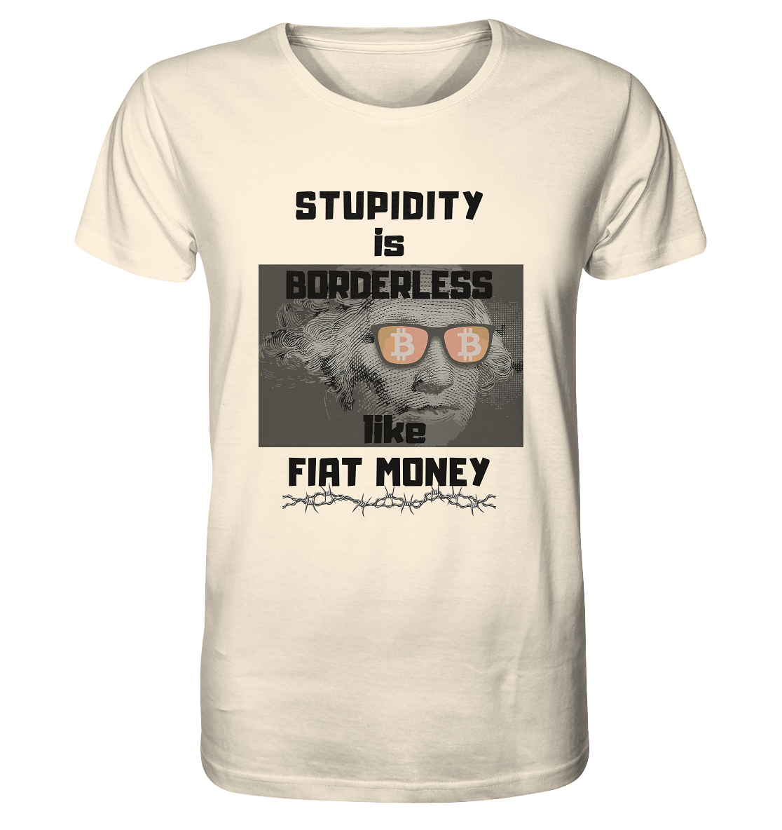 STUPIDITY is BORDERLESS like FIAT MONEY (G.Washington & BTC Brille) - Organic Shirt