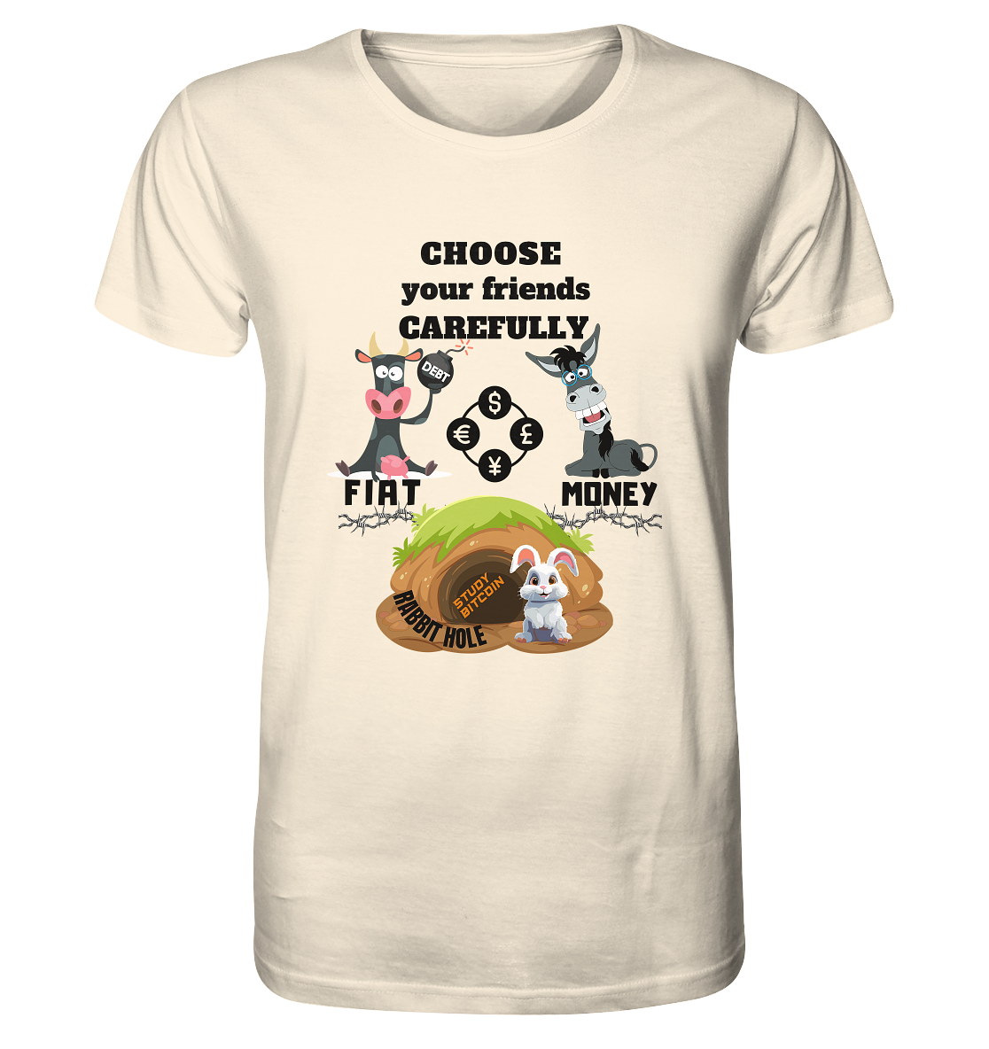 CHOOSE your friends CAREFULLY - FIAT Money / Rabbithole - Organic Shirt