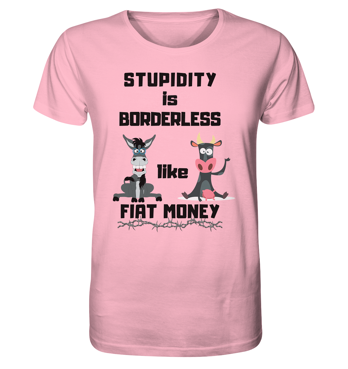 STUPIDITY is BORDERLESS like FIAT MONEY (Esel & Kuh support) - Organic Shirt