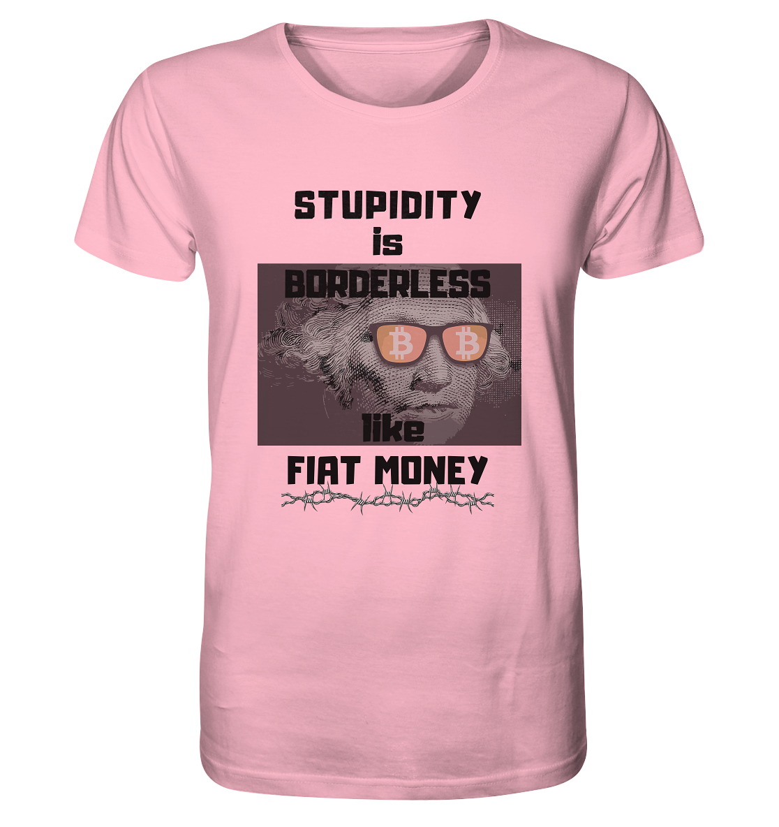 STUPIDITY is BORDERLESS like FIAT MONEY (G.Washington & BTC Brille) - Organic Shirt