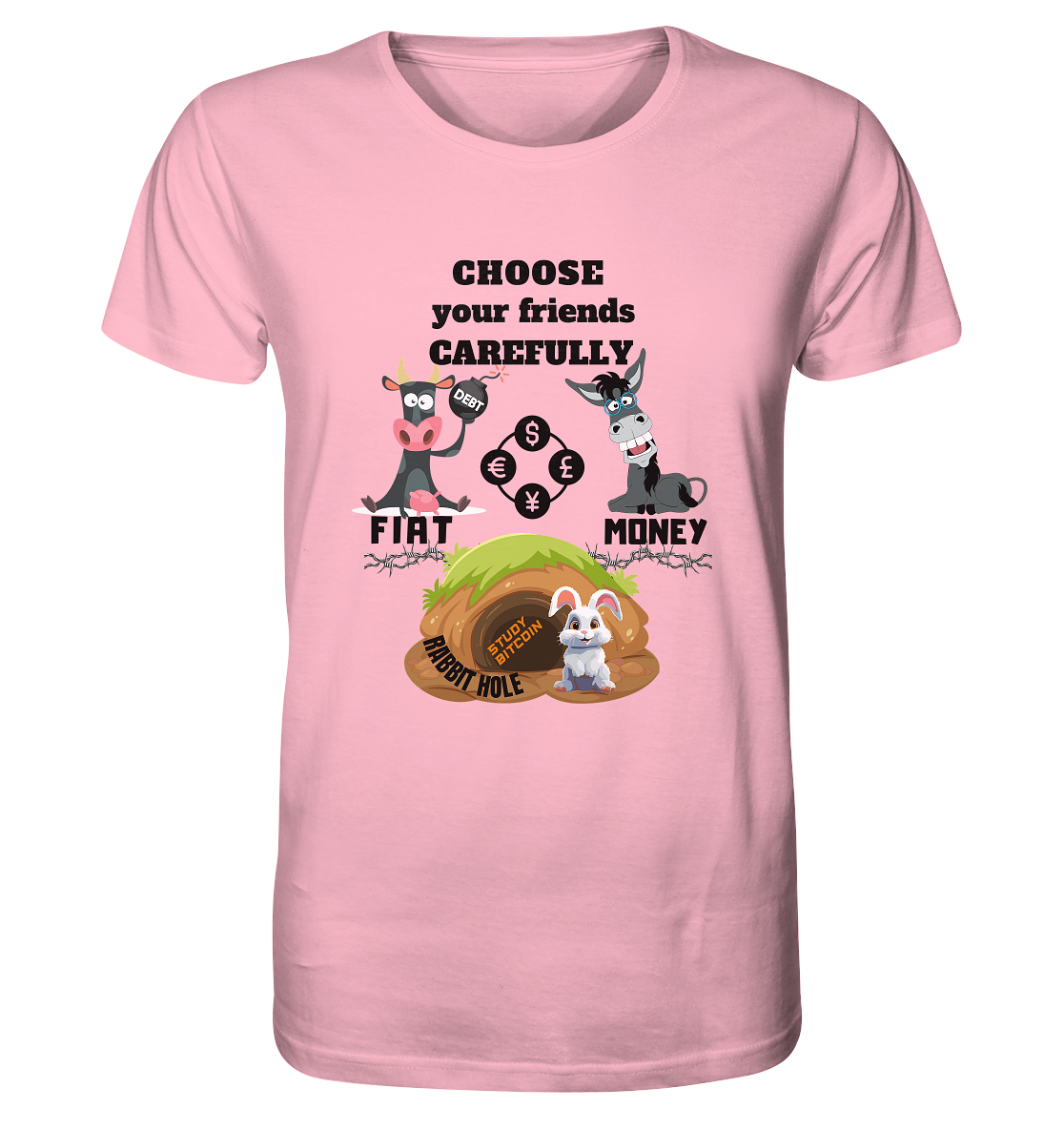 CHOOSE your friends CAREFULLY - FIAT Money / Rabbithole - Organic Shirt
