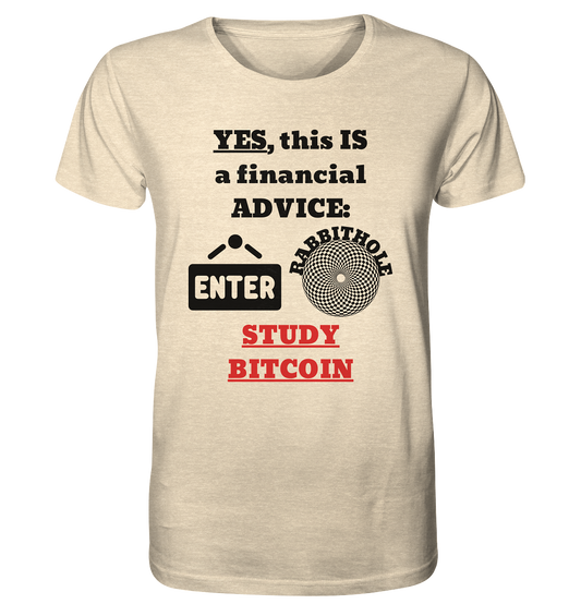 YES, this IS a financial ADVICE: ENTER - RABBITHOLE (Grafiken) - STUDY BITCOIN  - Organic Shirt