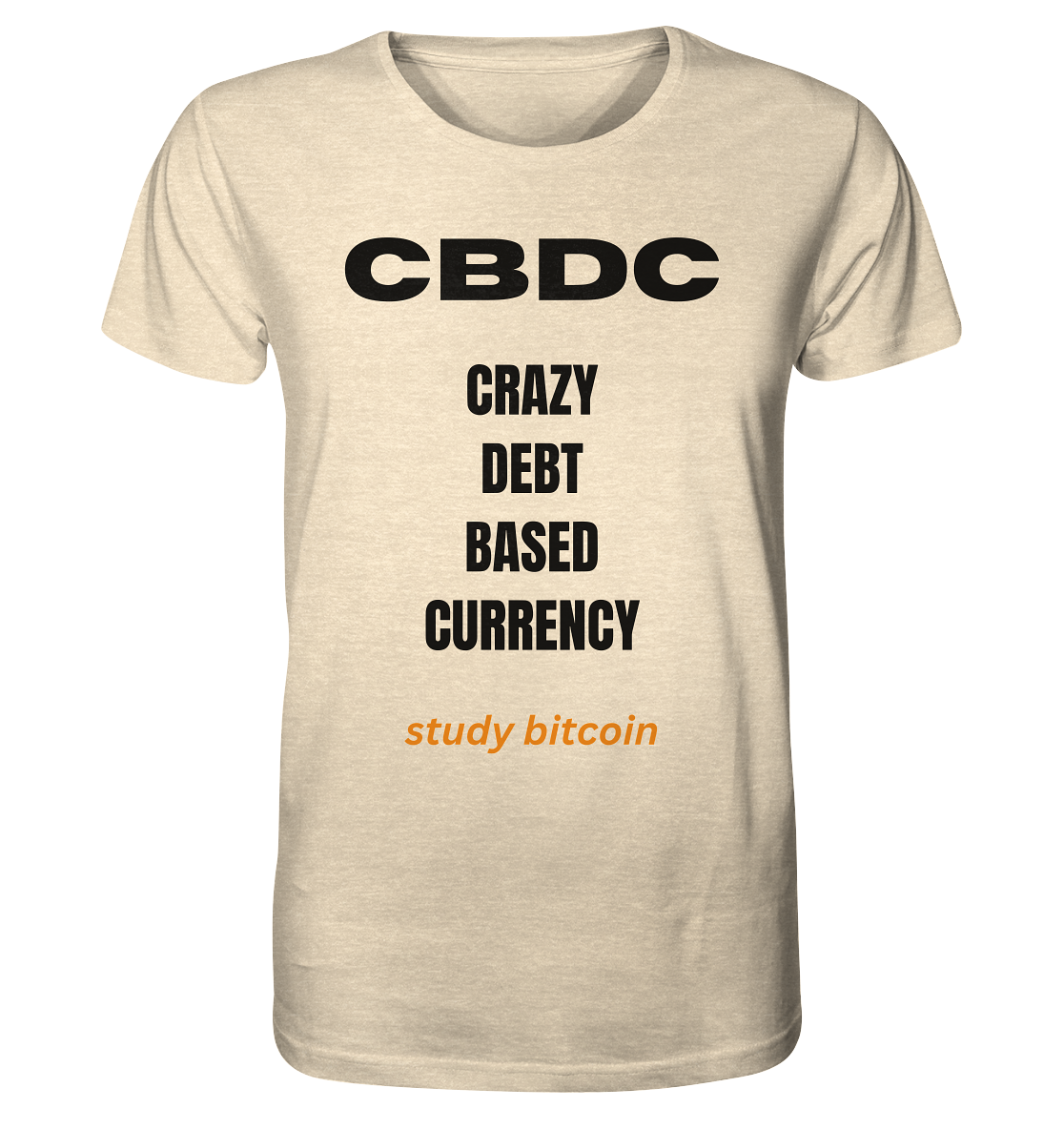 CBDC - CRAZY DEBT BASED CURRENCY - study bitcoin  - Organic Shirt