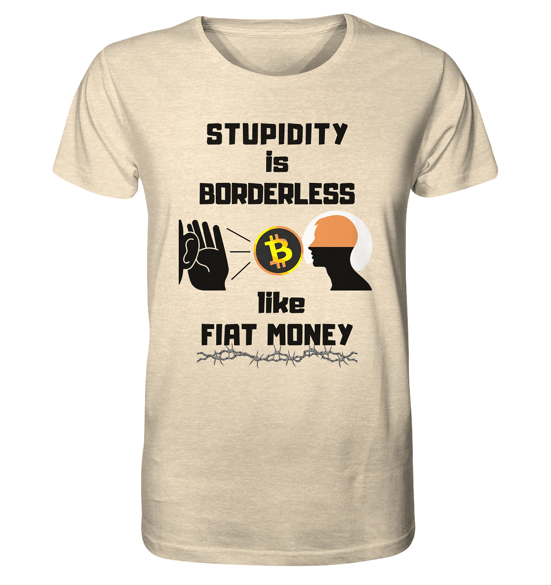 STUPIDITY is BORDERLESS  like FIAT MONEY (Flüstern - BTC - Lauschen Grafik)  - Organic Shirt