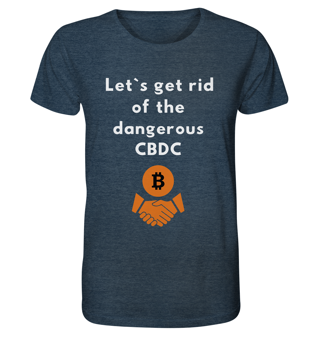 Let`s get rid of the dangerous CBDC - Organic Shirt (meliert)