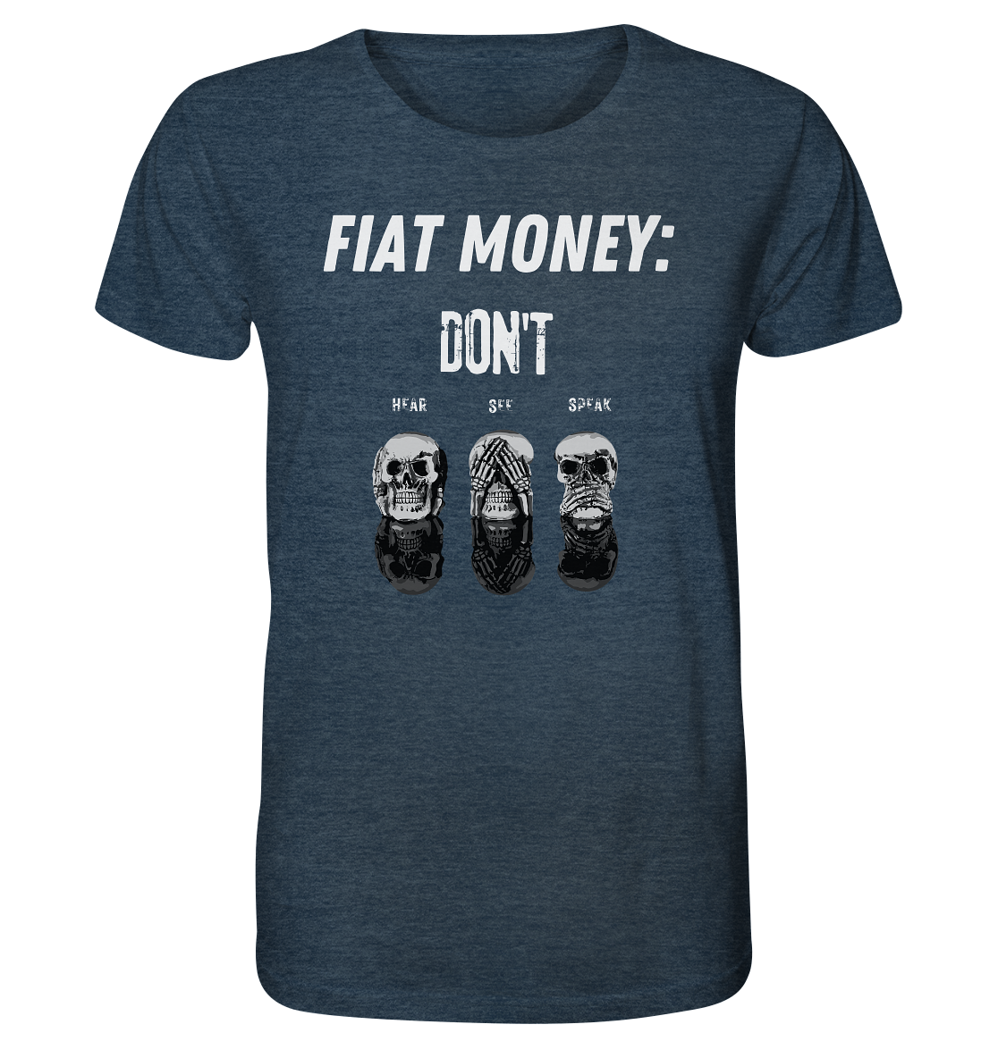 FIAT MONEY: - skulls - DON´T HEAR, SEE, SPEAK - Organic Shirt (meliert)