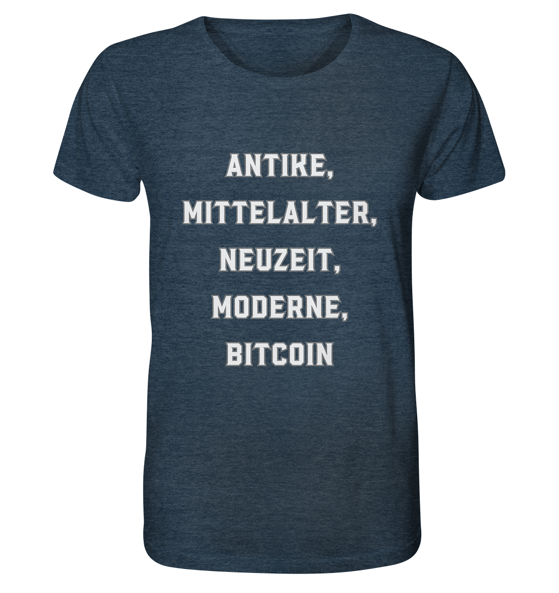 ANTIKE, MITTELALTER, NEUZEIT, MODERNE, BITCOIN - Organic Shirt (meliert)