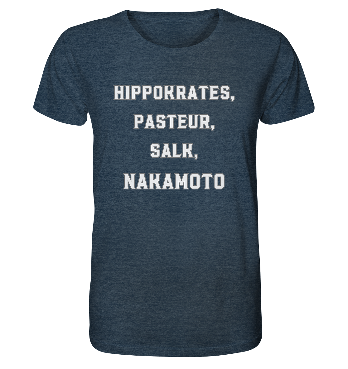 Hippokrates, Pasteur, Salk, Nakamoto - Organic Shirt (meliert)