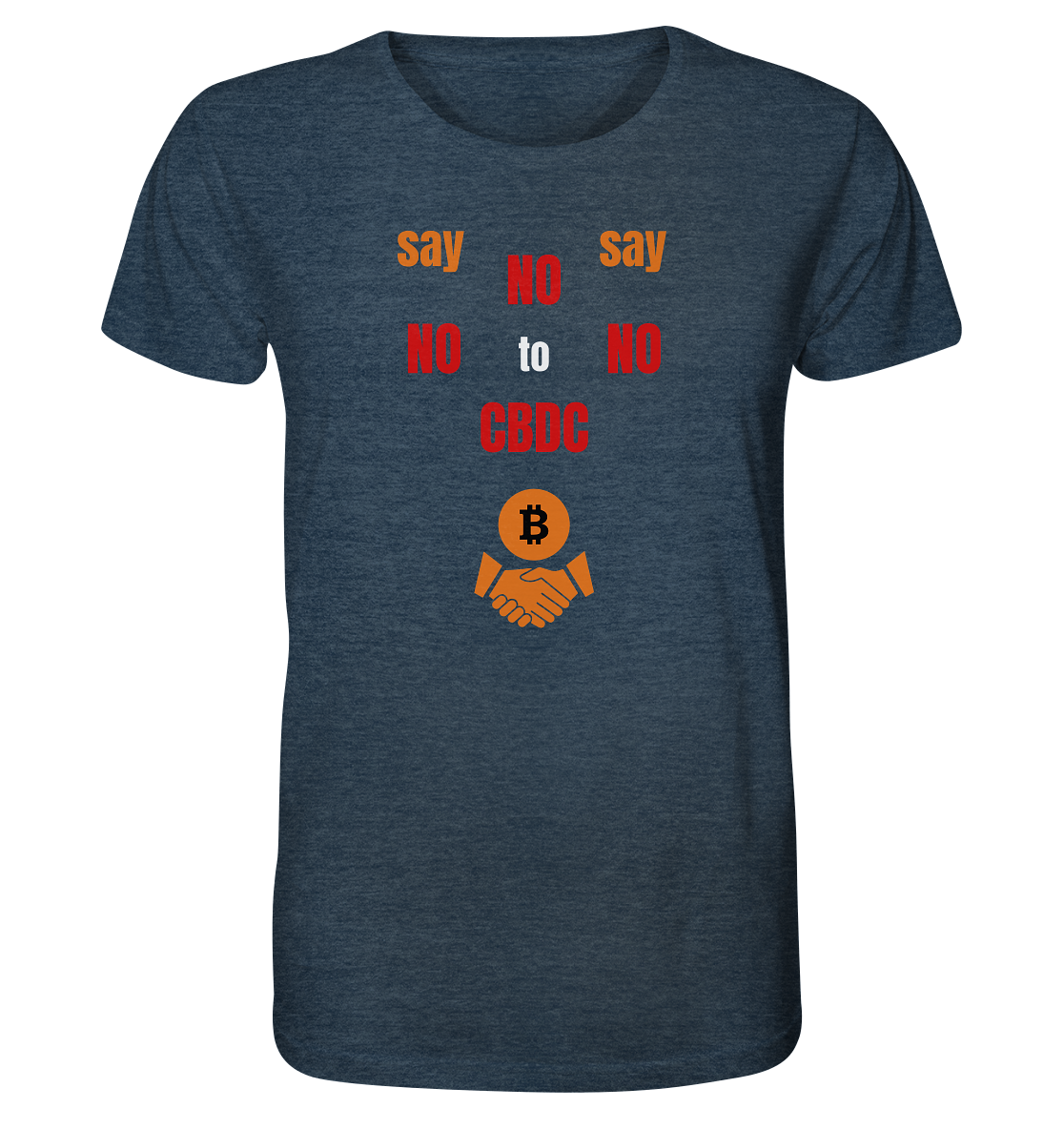 say NO NO NO to CBDC (+Bitcoin handshake)  - Organic Shirt (meliert)