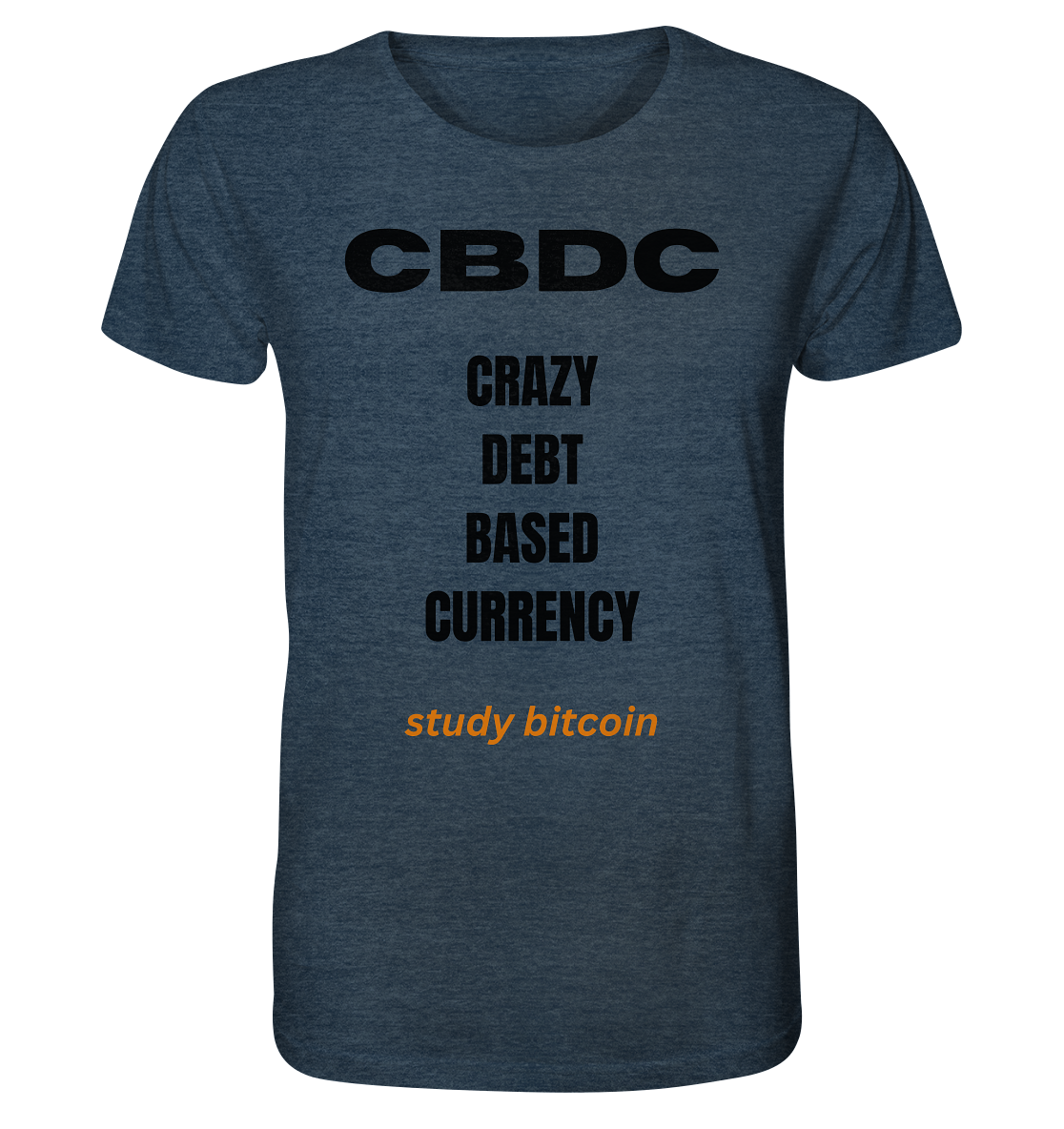 CBDC - CRAZY DEBT BASED CURRENCY - study bitcoin  - Organic Shirt (meliert)