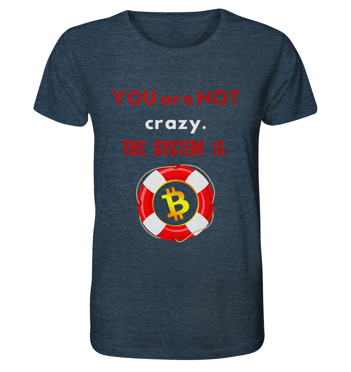 YOU are NOT crazy, THE SYSTEM IS. (BTC Rettungsring) - Organic Shirt (meliert)