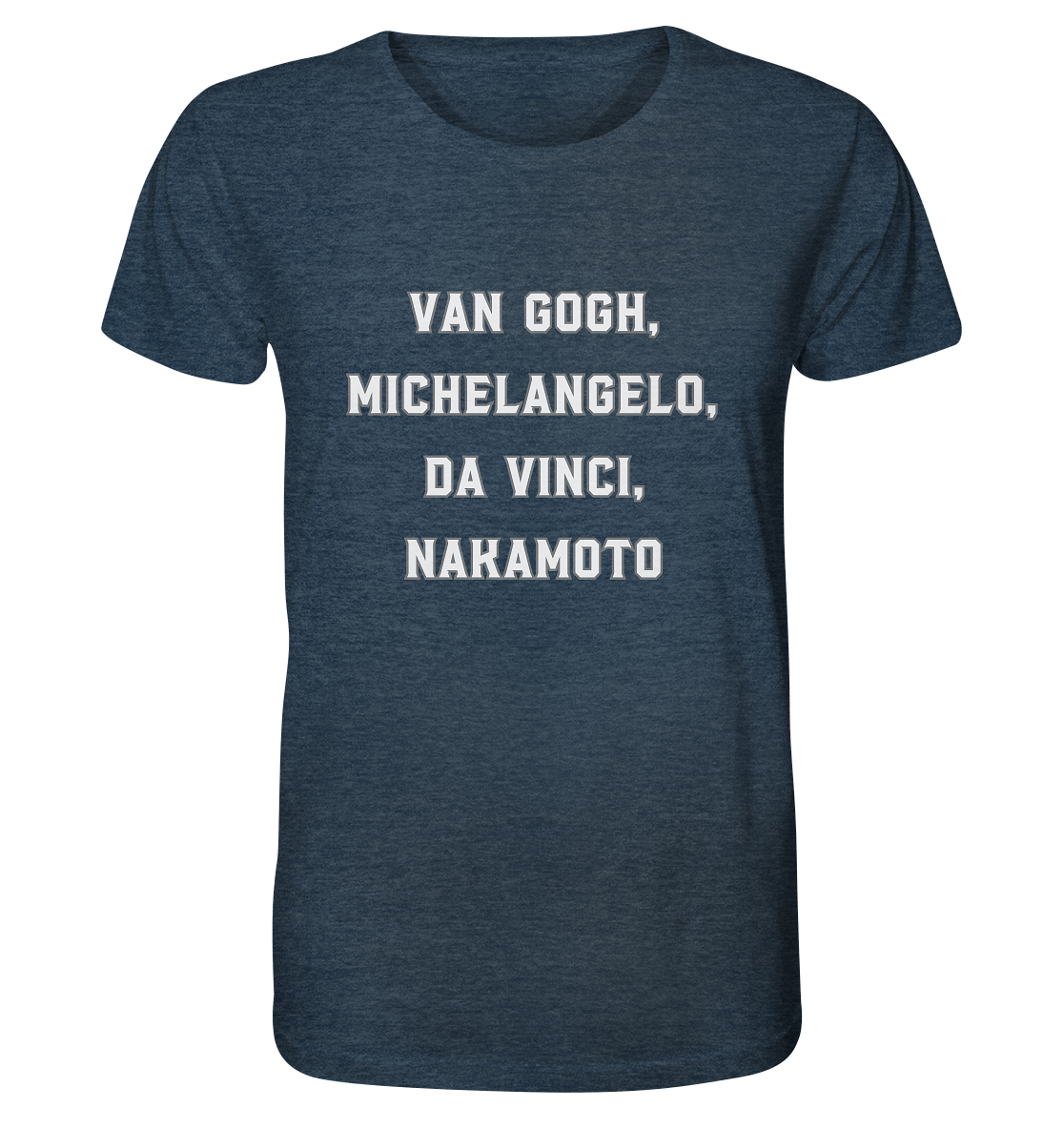 van Gogh, Michelangelo, da Vinci, Nakamoto - Organic Shirt (meliert)