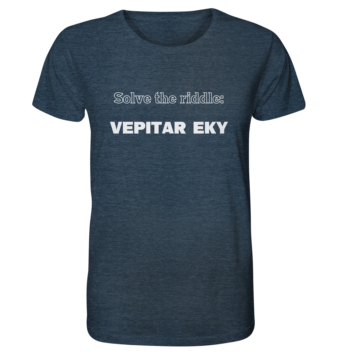 SOLVE THE RIDDLE - VEPITAR EKY - Organic Shirt (meliert)