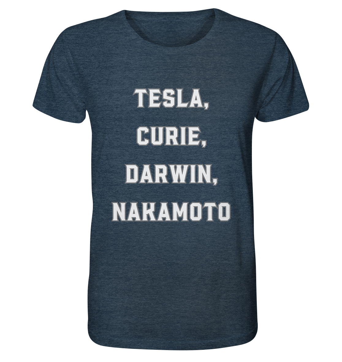TESLA, CURIE, DARWIN, NAKAMOTO  - Organic Shirt (meliert)