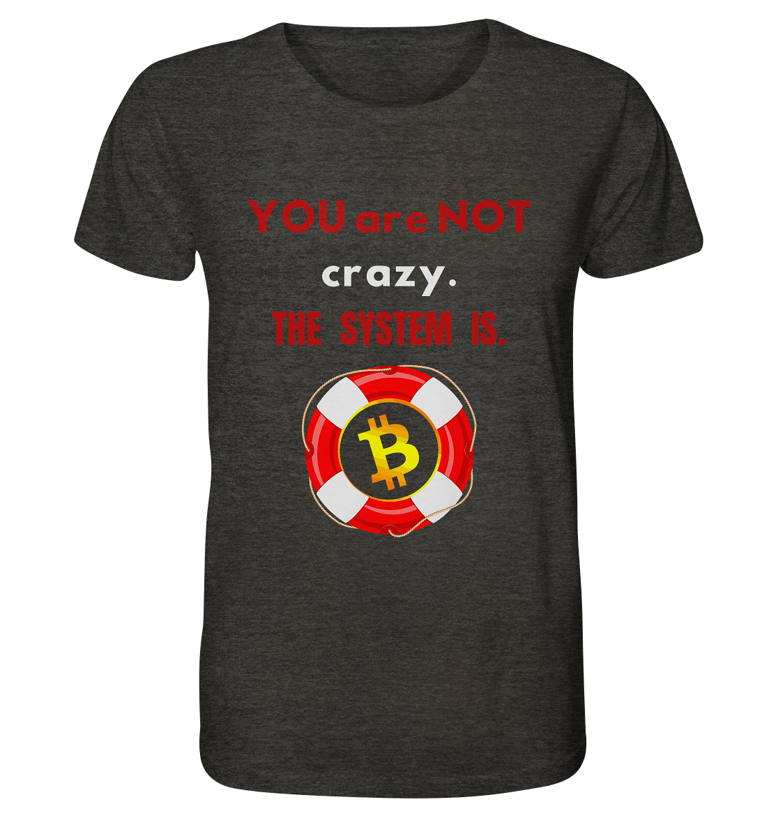 YOU are NOT crazy, THE SYSTEM IS. (BTC Rettungsring) - Organic Shirt (meliert)