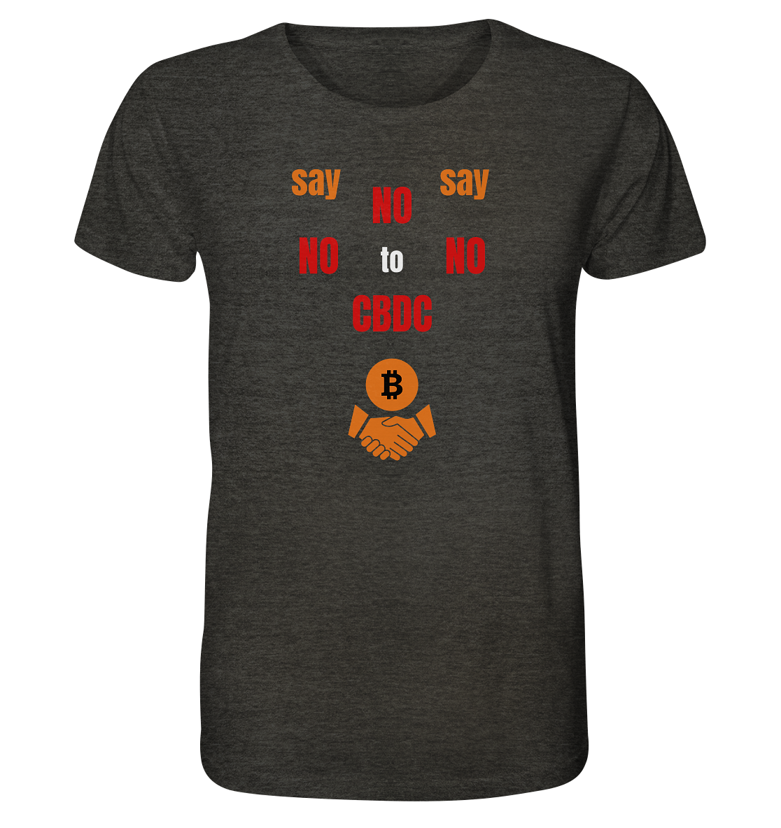 say NO NO NO to CBDC (+Bitcoin handshake)  - Organic Shirt (meliert)