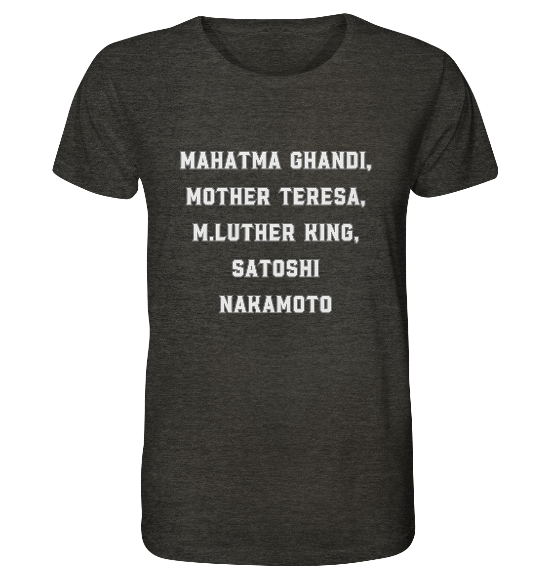 Mahatma Ghandi, Mother Theresa, M. Luther King, Satoshi Nakamoto - Organic Shirt (meliert)