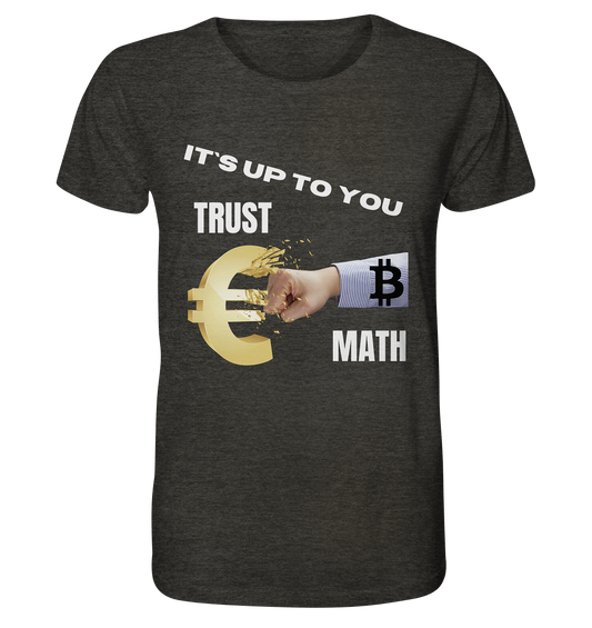 It`s up to you - TRUST or MATH - Organic Shirt (meliert)