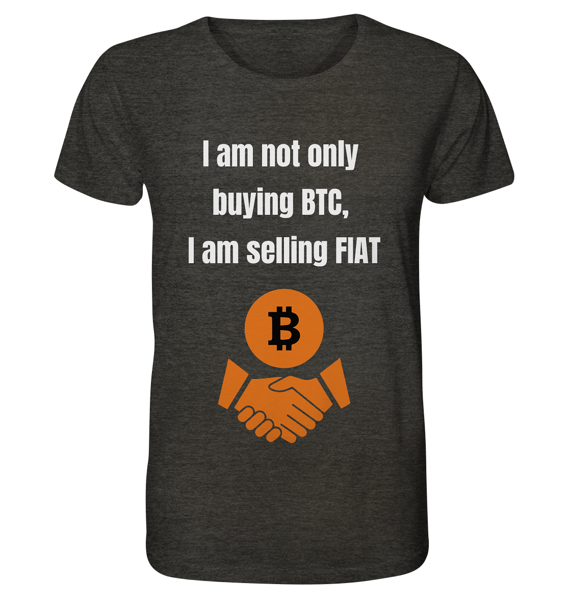 I am not only buying BTC, I am selling FIAT - Organic Shirt (meliert)