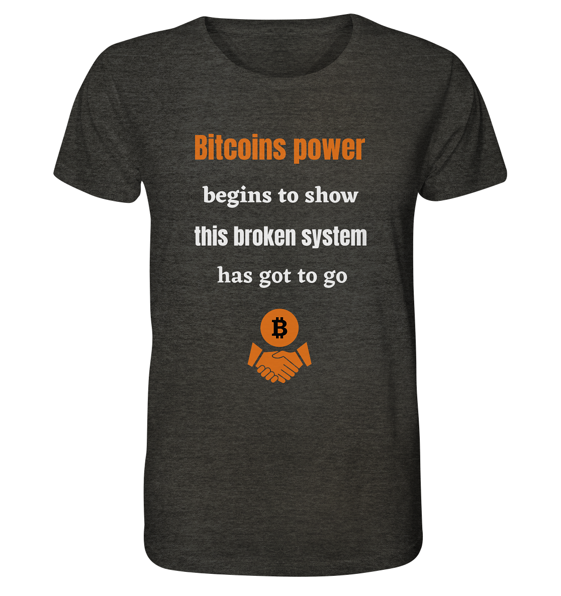 Bitcoins power begins to show this broken system has got to go - Organic Shirt (meliert)