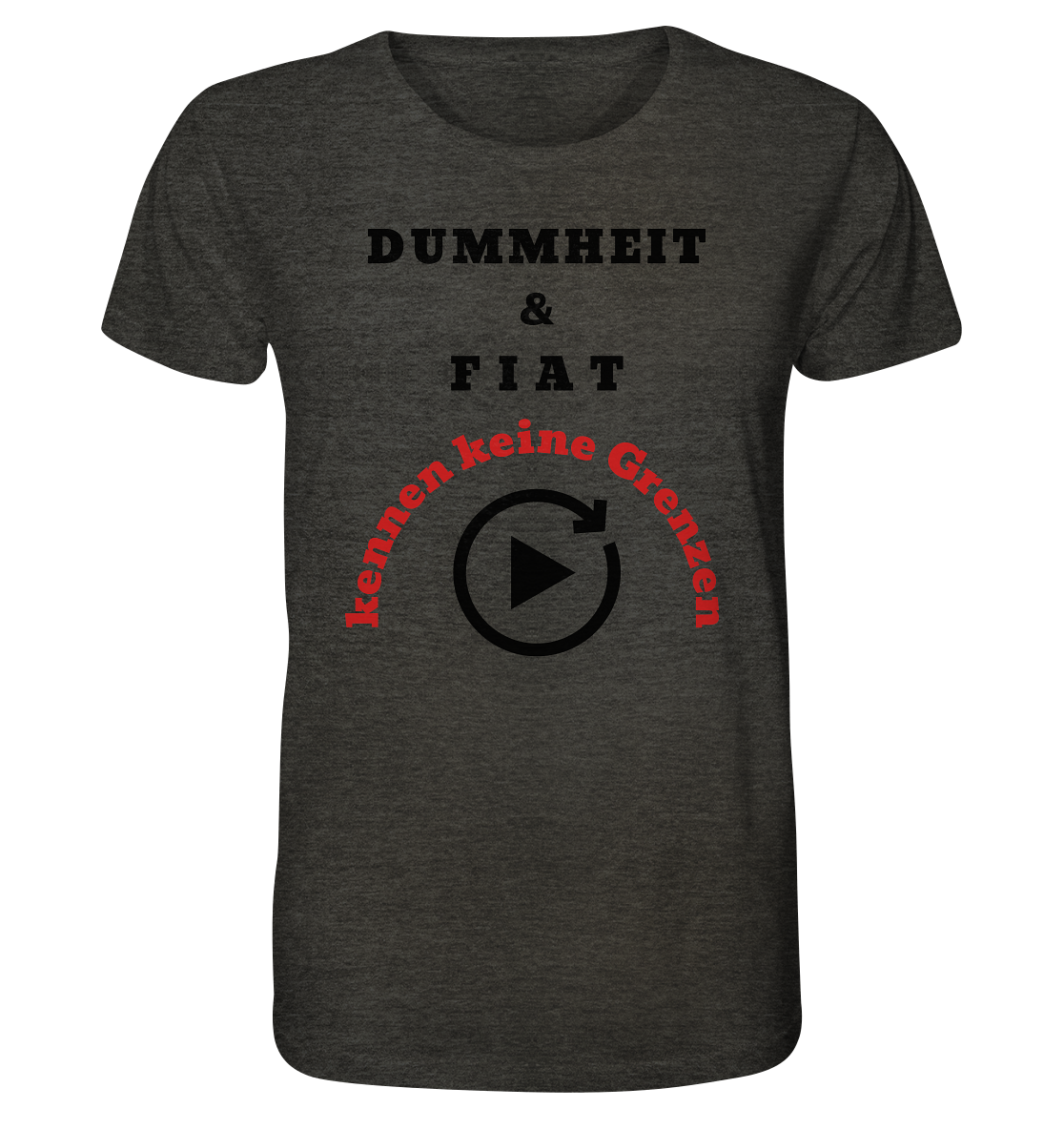 DUMMHEIT & FIAT kennen keine Grenzen (ROT) # PLAYBUTTON UNENDLICH   - Organic Shirt (meliert)