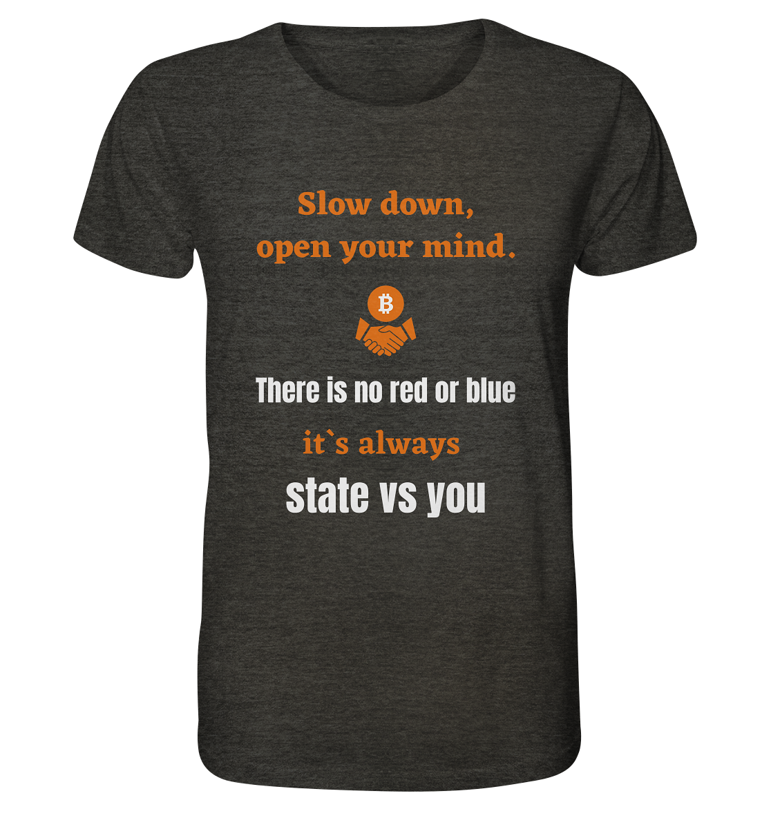 Slow down open your mind. There is no red or blue, it`s state vs you. (Variante 2) - Organic Shirt (meliert)