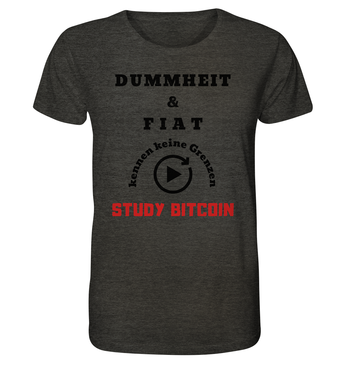 DUMMHEIT & FIAT KENNEN KEINE GRENZEN - STUDY BITCOIN (ROT) # PLAYBUTTON UNENDLICH - Organic Shirt (meliert)