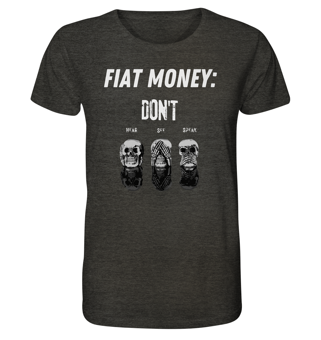 FIAT MONEY: - skulls - DON´T HEAR, SEE, SPEAK - Organic Shirt (meliert)