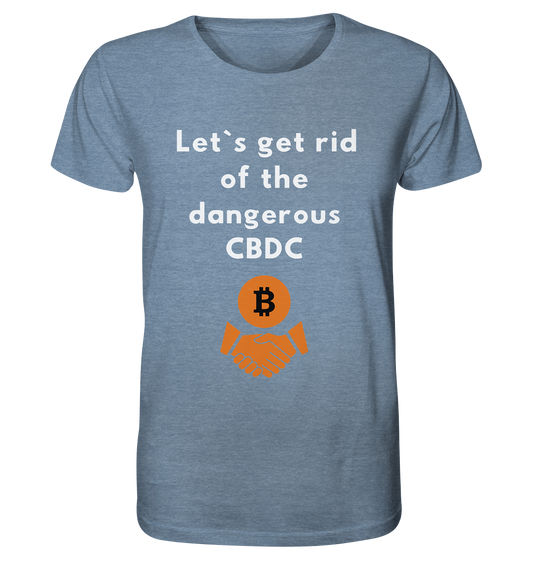 Let`s get rid of the dangerous CBDC - Organic Shirt (meliert)