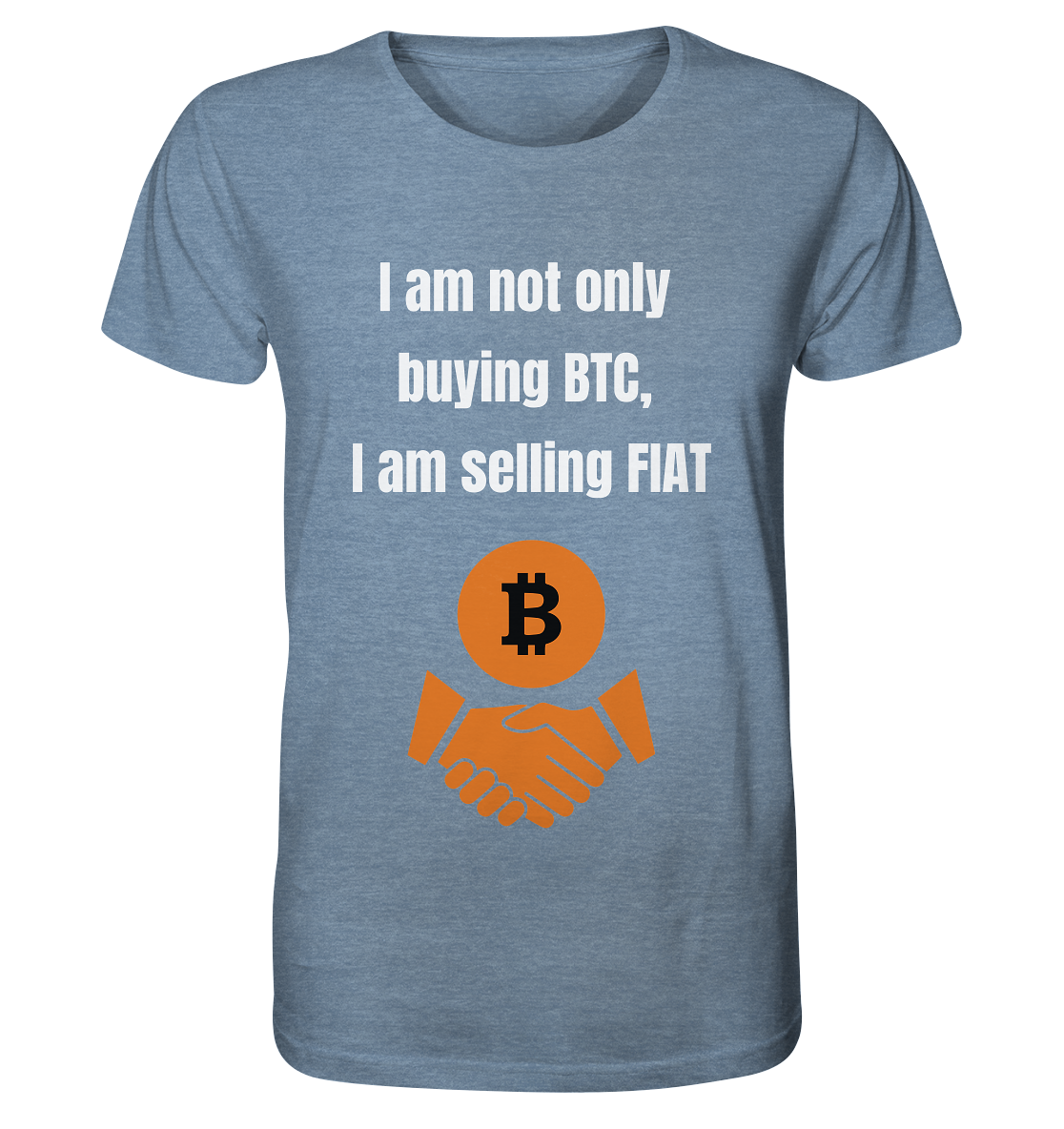 I am not only buying BTC, I am selling FIAT - Organic Shirt (meliert)