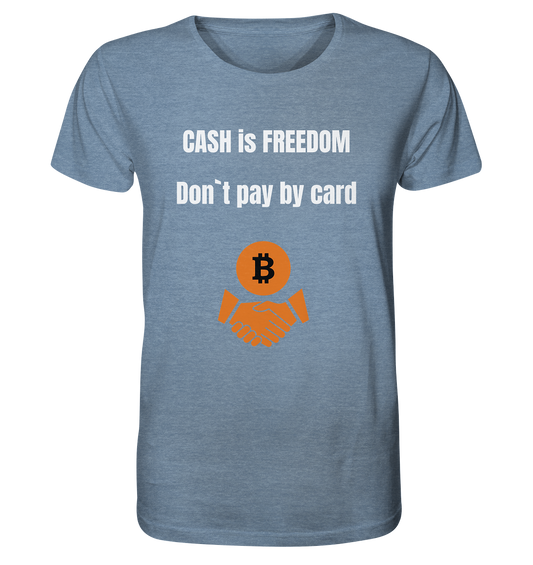 CASH is FREEDOM - Don`t pay by card - Organic Shirt (meliert)