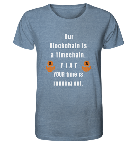 OUR BLOCKCHAIN IS A TIMECHAIN. FIAT YOUR TIME... - Organic Shirt (meliert)