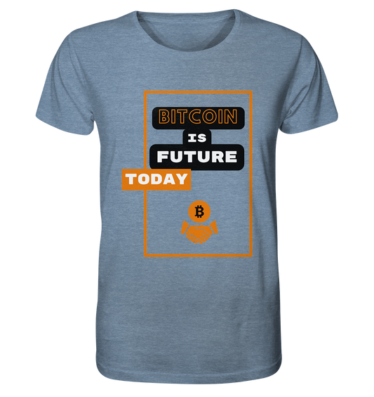 BITCOIN IS FUTURE TODAY - Var. black "B" - Organic Shirt (meliert)