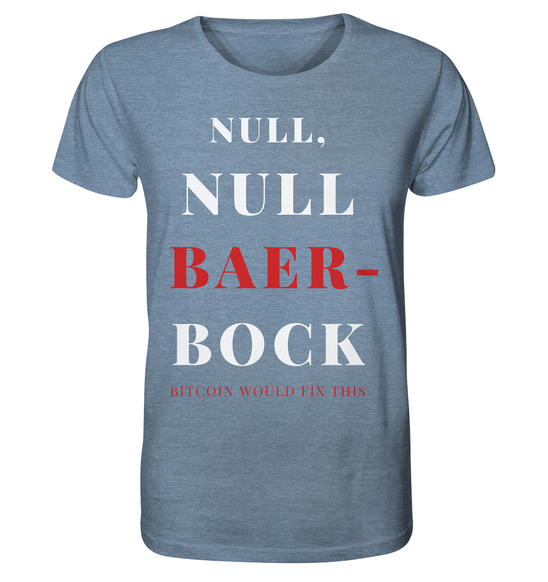 NULL, NULL BAER-BOCK - BITCOIN WOULD FIX... - STUDY BITCOIN   - Organic Shirt (meliert)