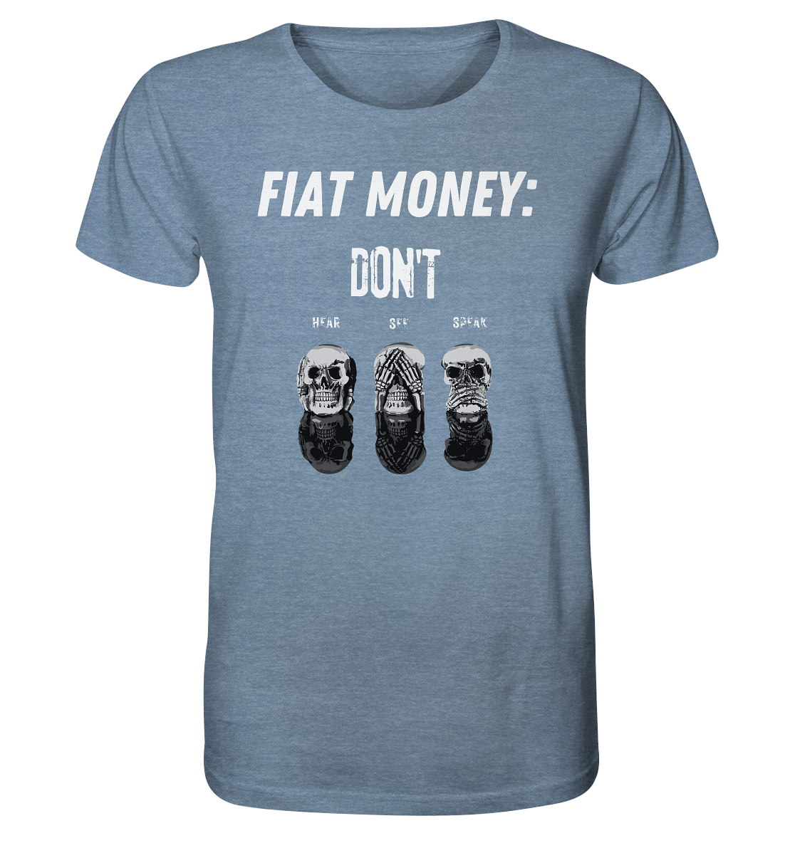 FIAT MONEY: - skulls - DON´T HEAR, SEE, SPEAK - Organic Shirt (meliert)