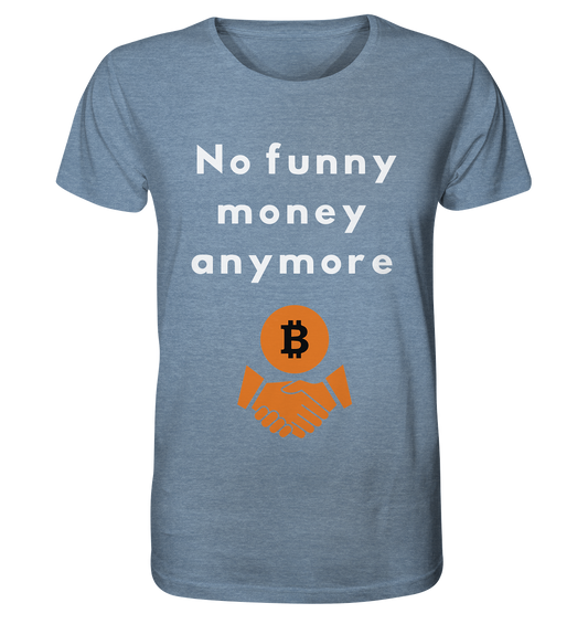 No funny money anymore - Organic Shirt (meliert)