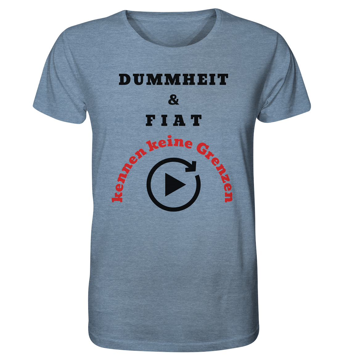 DUMMHEIT & FIAT kennen keine Grenzen (ROT) # PLAYBUTTON UNENDLICH   - Organic Shirt (meliert)