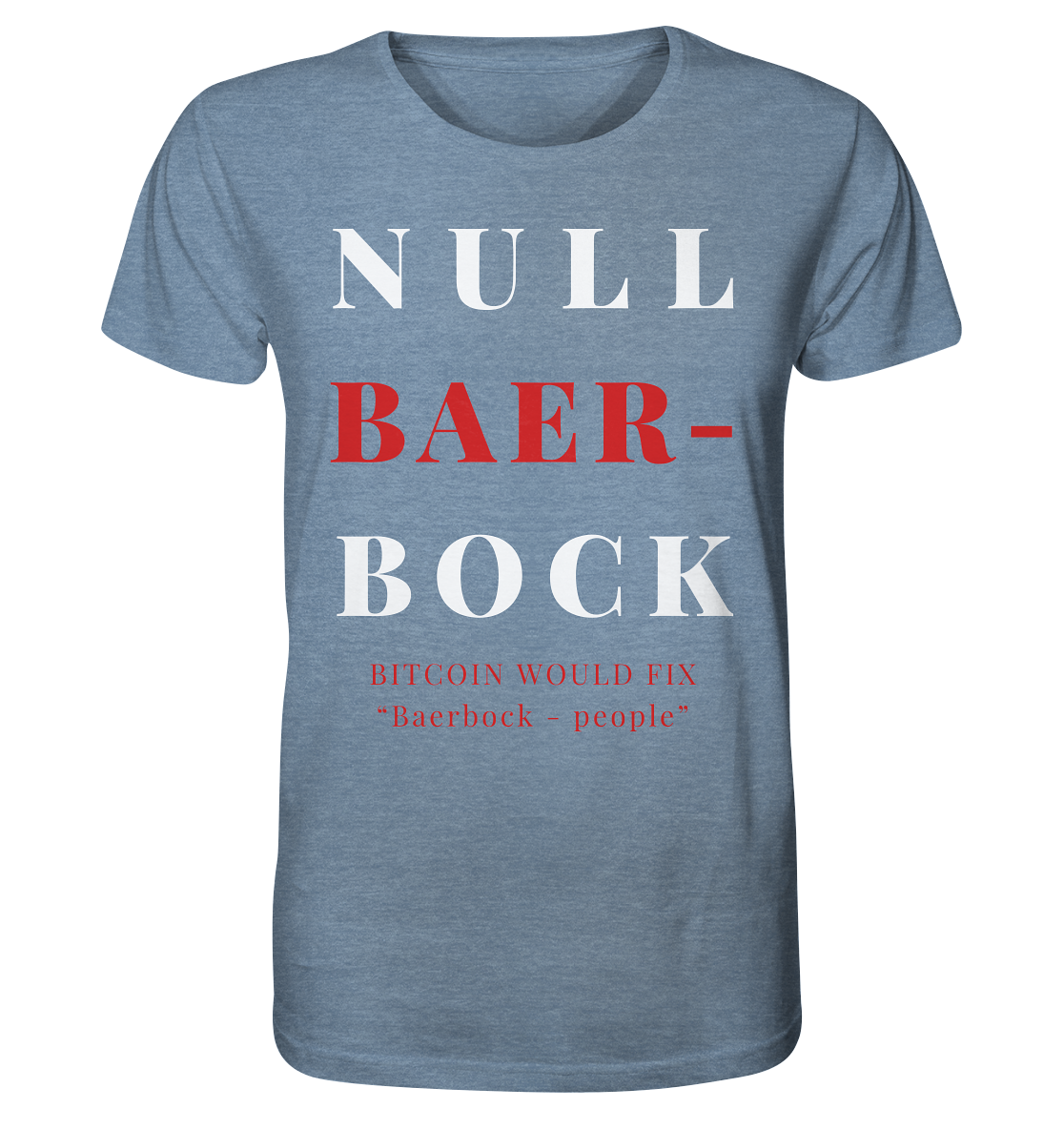 BAERBOCK? BITCOIN WOULD FIX "Baerbock-people" - STUDY BITCOIN  - Organic Shirt (meliert)